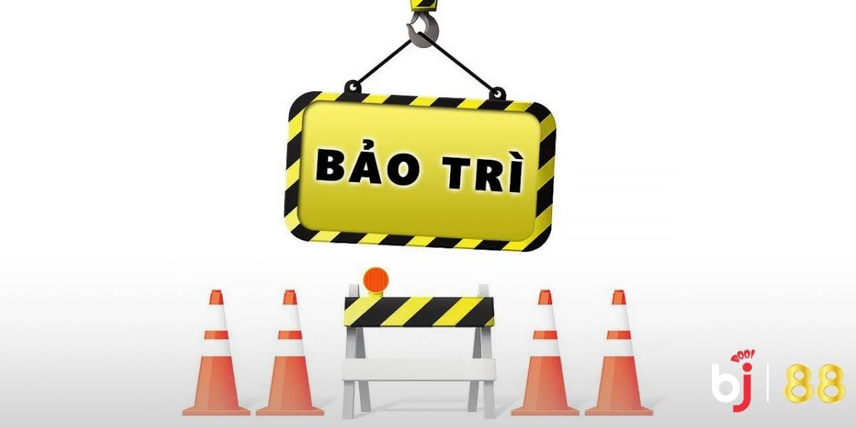 Quá trình bảo trì của nhà cái BJ88